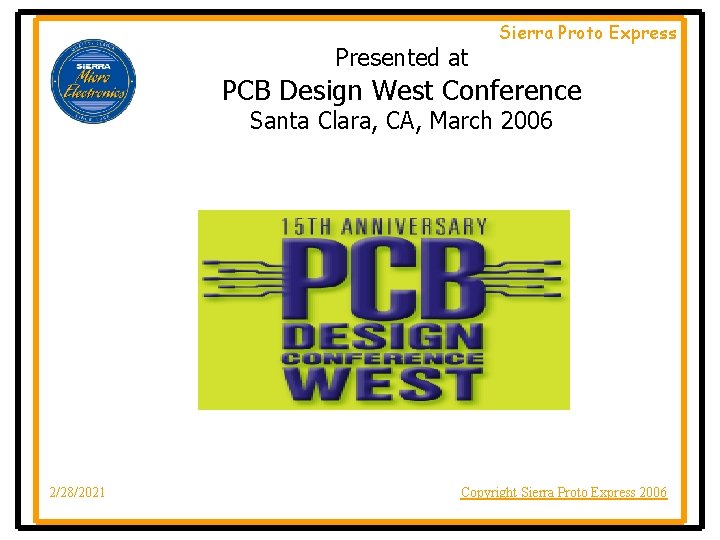 Presented at Sierra Proto Express PCB Design West Conference Santa Clara, CA, March 2006