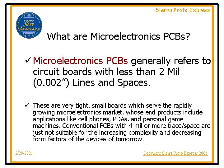 Sierra Proto Express What are Microelectronics PCBs? ü Microelectronics PCBs generally refers to circuit