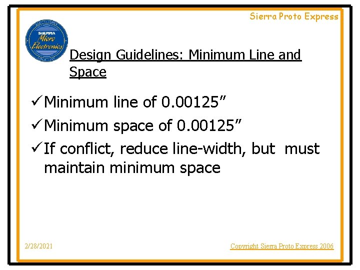 Sierra Proto Express Design Guidelines: Minimum Line and Space ü Minimum line of 0.