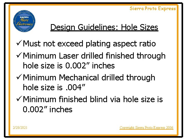 Sierra Proto Express Design Guidelines: Hole Sizes ü Must not exceed plating aspect ratio