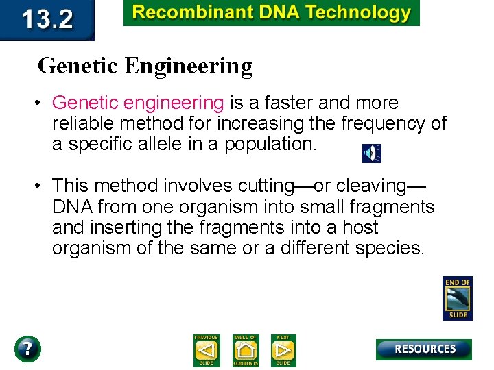 Genetic Engineering • Genetic engineering is a faster and more reliable method for increasing