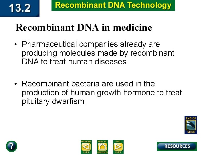 Recombinant DNA in medicine • Pharmaceutical companies already are producing molecules made by recombinant