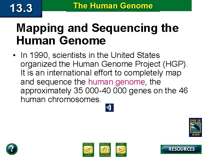 Mapping and Sequencing the Human Genome • In 1990, scientists in the United States