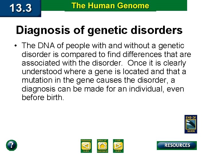 Diagnosis of genetic disorders • The DNA of people with and without a genetic