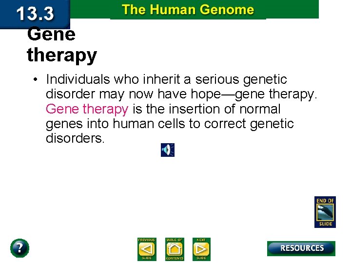 Gene therapy • Individuals who inherit a serious genetic disorder may now have hope—gene