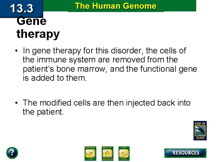 Gene therapy • In gene therapy for this disorder, the cells of the immune