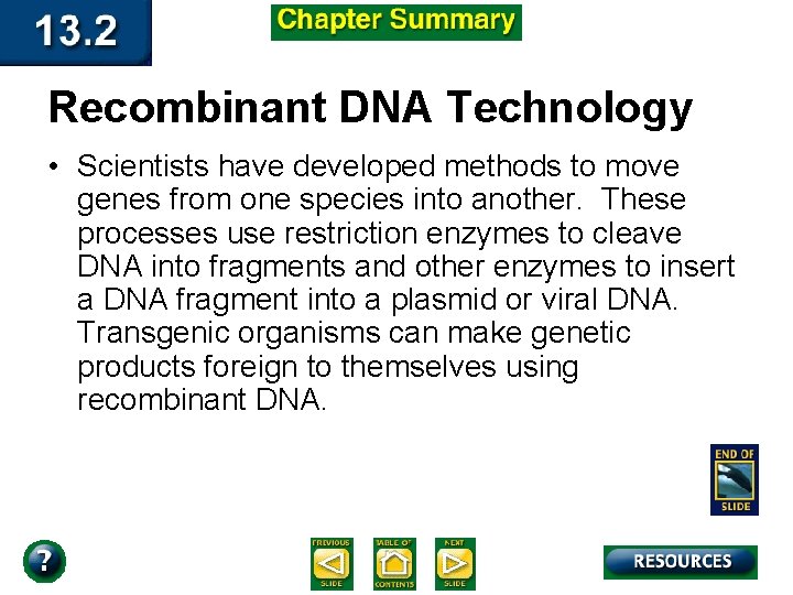 Recombinant DNA Technology • Scientists have developed methods to move genes from one species