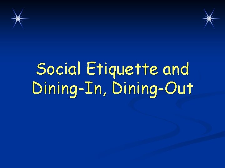 Social Etiquette and Dining-In, Dining-Out 