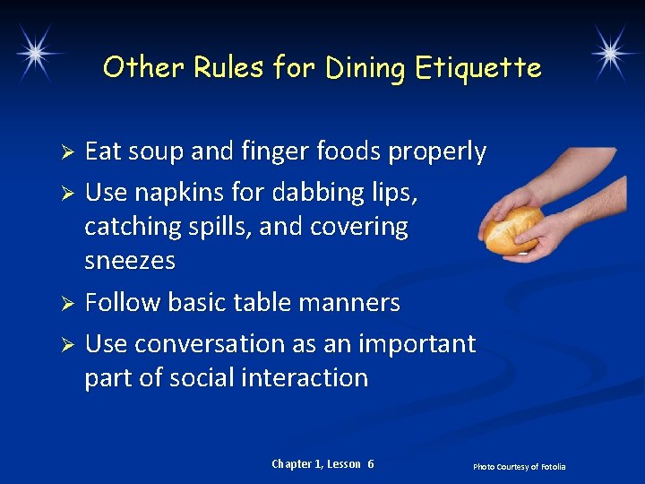 Other Rules for Dining Etiquette Eat soup and finger foods properly Ø Use napkins