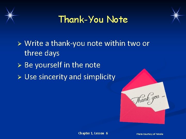 Thank-You Note Write a thank-you note within two or three days Ø Be yourself