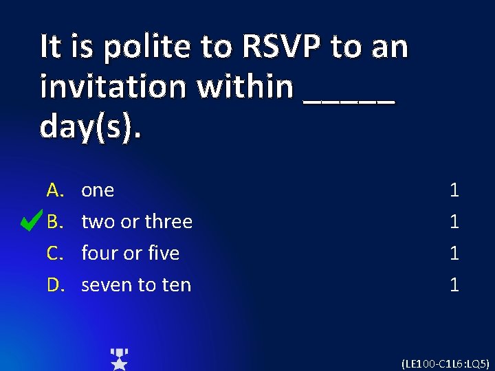 It is polite to RSVP to an invitation within _____ day(s). A. B. C.