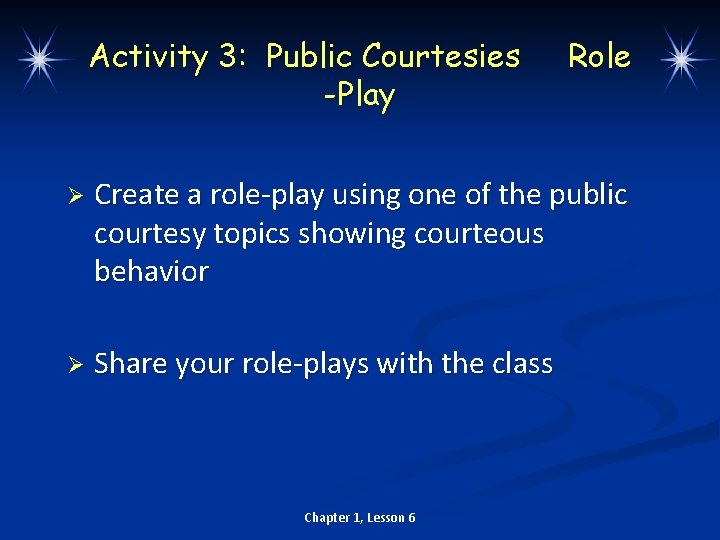 Activity 3: Public Courtesies -Play Role Ø Create a role-play using one of the