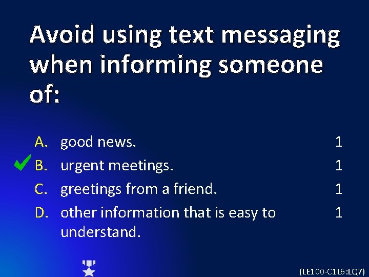 Avoid using text messaging when informing someone of: A. B. C. D. good news.