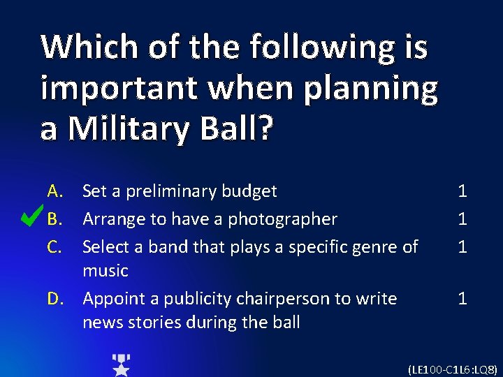 Which of the following is important when planning a Military Ball? A. Set a