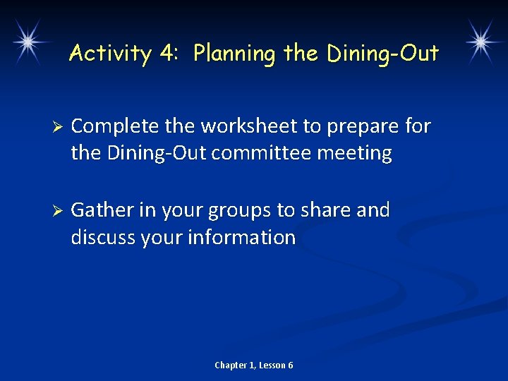 Activity 4: Planning the Dining-Out Ø Complete the worksheet to prepare for the Dining-Out