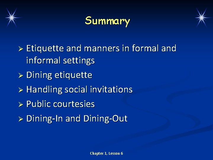 Summary Ø Etiquette and manners in formal and informal settings Ø Dining etiquette Ø