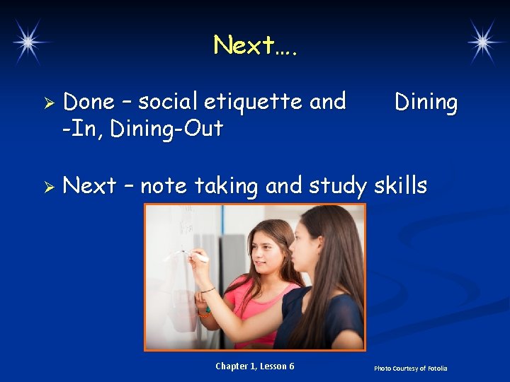 Next…. Ø Ø Done – social etiquette and -In, Dining-Out Dining Next – note