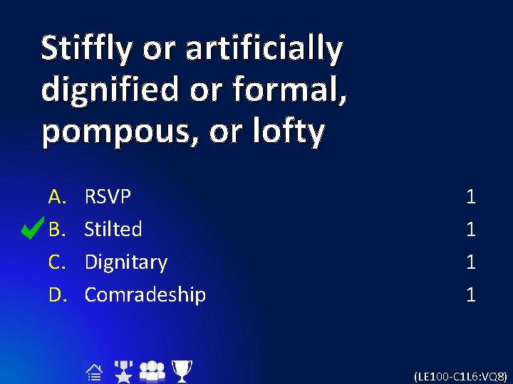 Stiffly or artificially dignified or formal, pompous, or lofty A. B. C. D. RSVP