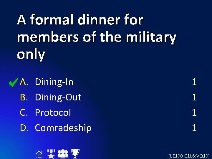 A formal dinner for members of the military only A. B. C. D. Dining-In