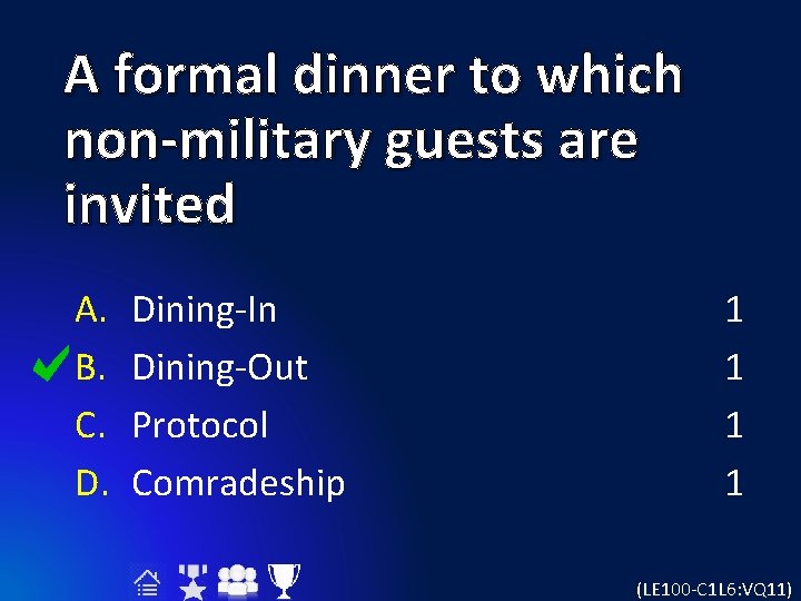 A formal dinner to which non-military guests are invited A. B. C. D. Dining-In