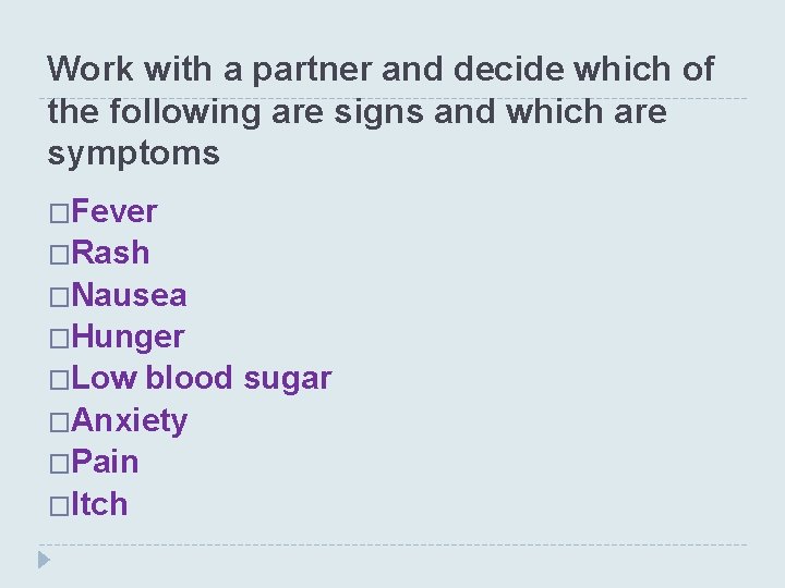 Work with a partner and decide which of the following are signs and which