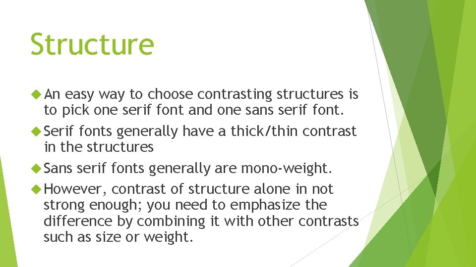 Structure An easy way to choose contrasting structures is to pick one serif font