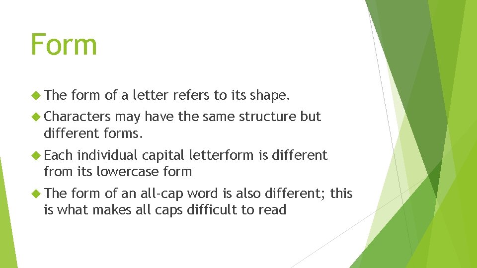Form The form of a letter refers to its shape. Characters may have the