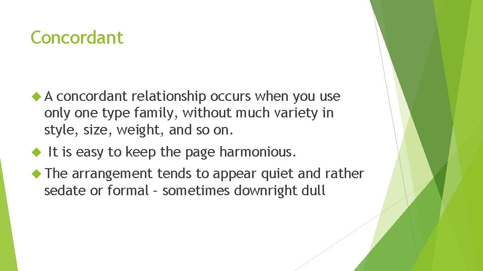Concordant A concordant relationship occurs when you use only one type family, without much