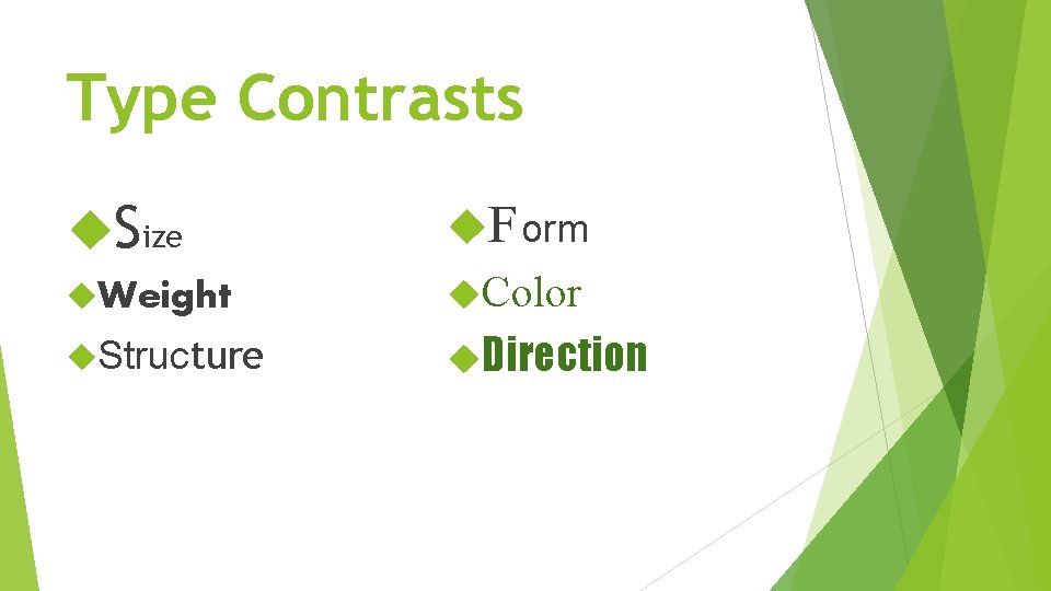 Type Contrasts Size F orm Weight Color Structure Direction 