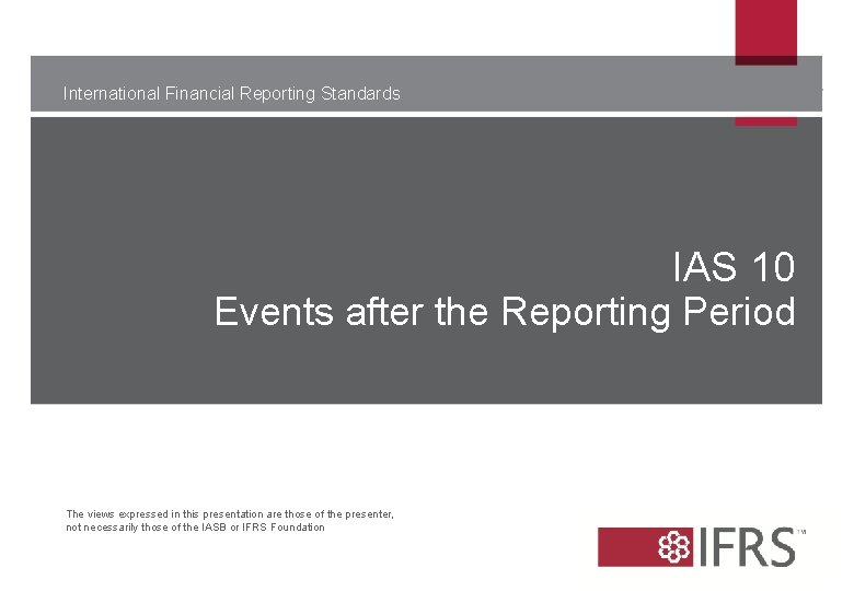 International Financial Reporting Standards IAS 10 Events after the Reporting Period The views expressed