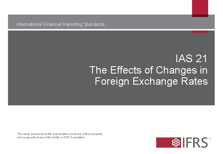 International Financial Reporting Standards IAS 21 The Effects of Changes in Foreign Exchange Rates