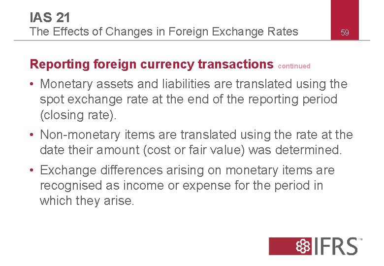 IAS 21 The Effects of Changes in Foreign Exchange Rates 59 Reporting foreign currency