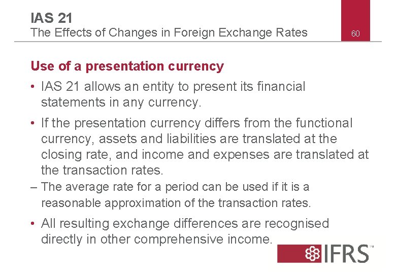 IAS 21 The Effects of Changes in Foreign Exchange Rates 60 Use of a
