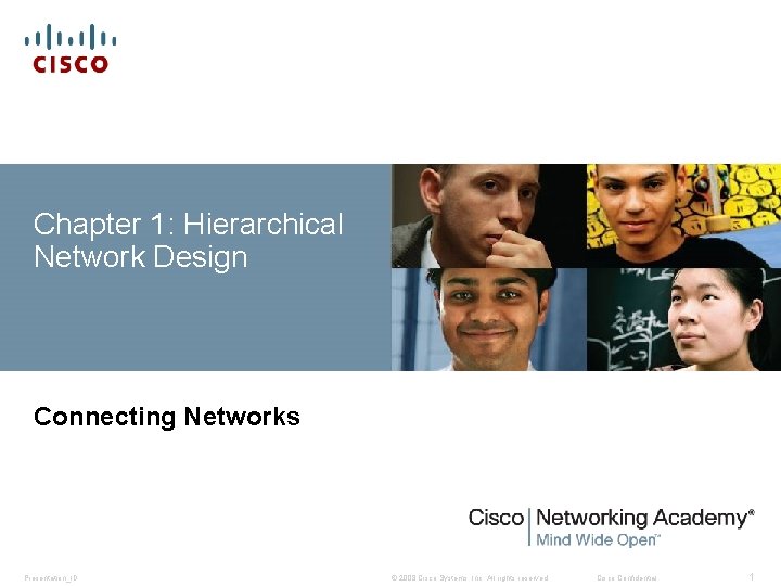 Chapter 1: Hierarchical Network Design Connecting Networks Presentation_ID © 2008 Cisco Systems, Inc. All