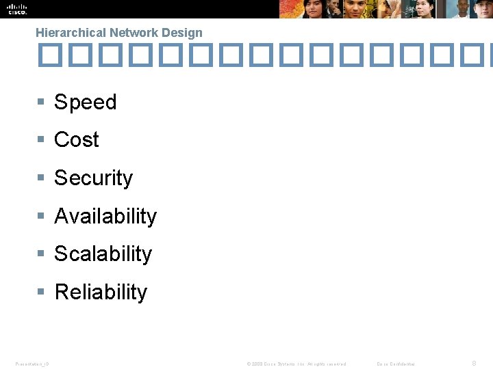 Hierarchical Network Design �������� § Speed § Cost § Security § Availability § Scalability