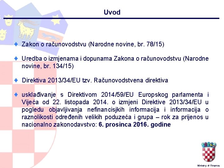 Uvod ¨ Zakon o računovodstvu (Narodne novine, br. 78/15) ¨ Uredba o izmjenama i