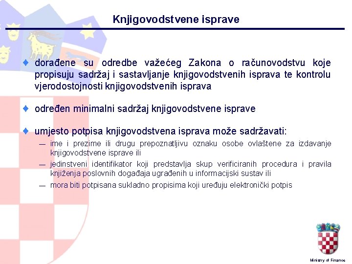 Knjigovodstvene isprave ¨ dorađene su odredbe važećeg Zakona o računovodstvu koje propisuju sadržaj i