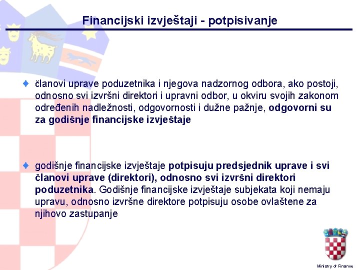 Financijski izvještaji - potpisivanje ¨ članovi uprave poduzetnika i njegova nadzornog odbora, ako postoji,