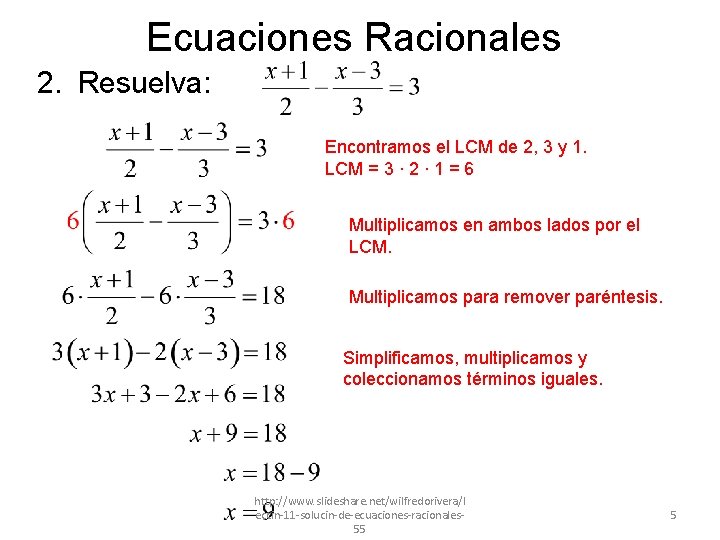 Ecuaciones Racionales 2. Resuelva: Encontramos el LCM de 2, 3 y 1. LCM =