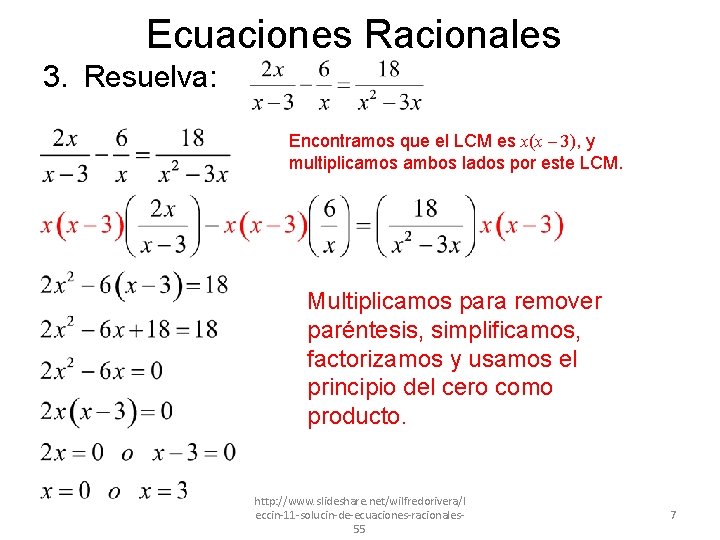 Ecuaciones Racionales 3. Resuelva: Encontramos que el LCM es x(x – 3), y multiplicamos