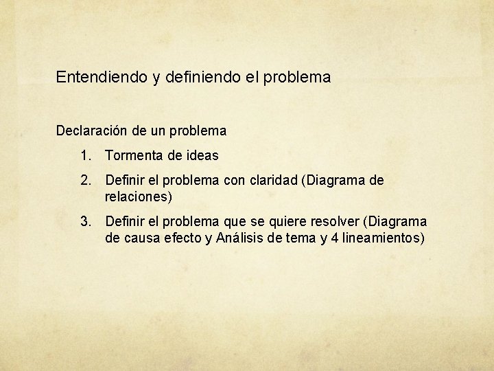 Entendiendo y definiendo el problema Declaración de un problema 1. Tormenta de ideas 2.