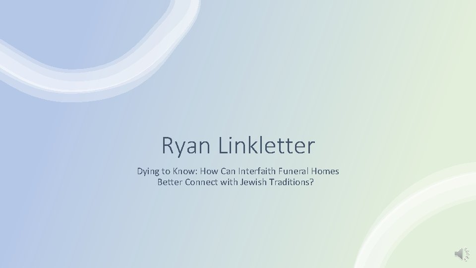 Ryan Linkletter Dying to Know: How Can Interfaith Funeral Homes Better Connect with Jewish