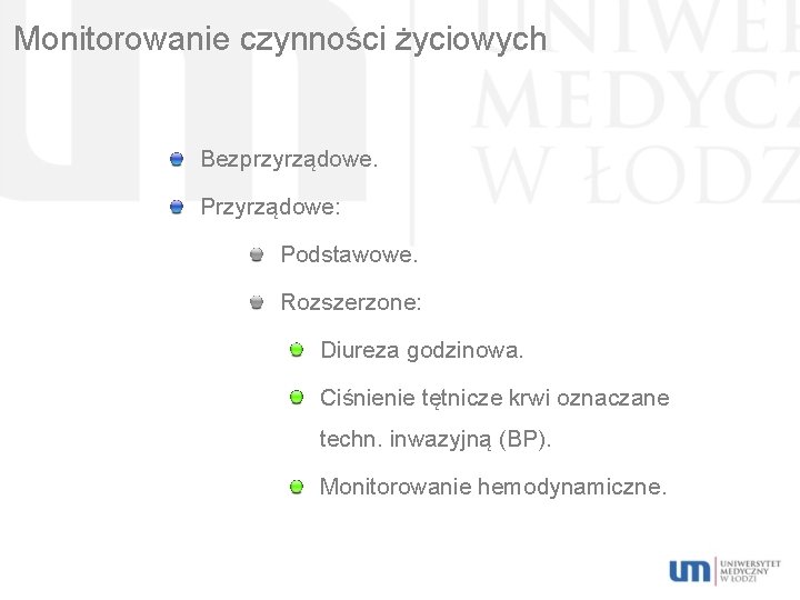 Monitorowanie czynności życiowych Bezprzyrządowe. Przyrządowe: Podstawowe. Rozszerzone: Diureza godzinowa. Ciśnienie tętnicze krwi oznaczane techn.