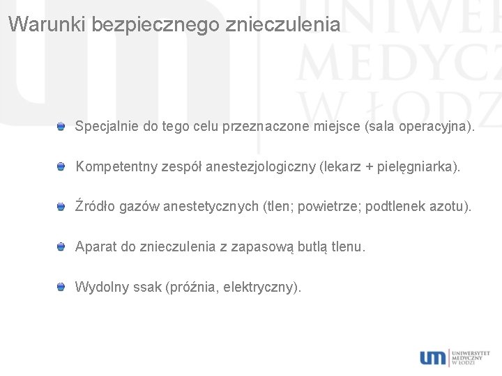 Warunki bezpiecznego znieczulenia Specjalnie do tego celu przeznaczone miejsce (sala operacyjna). Kompetentny zespół anestezjologiczny