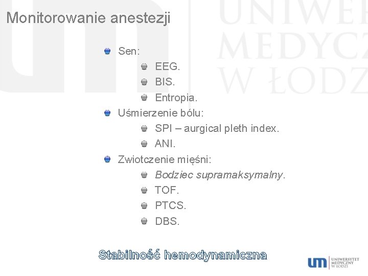 Monitorowanie anestezji Sen: EEG. BIS. Entropia. Uśmierzenie bólu: SPI – aurgical pleth index. ANI.