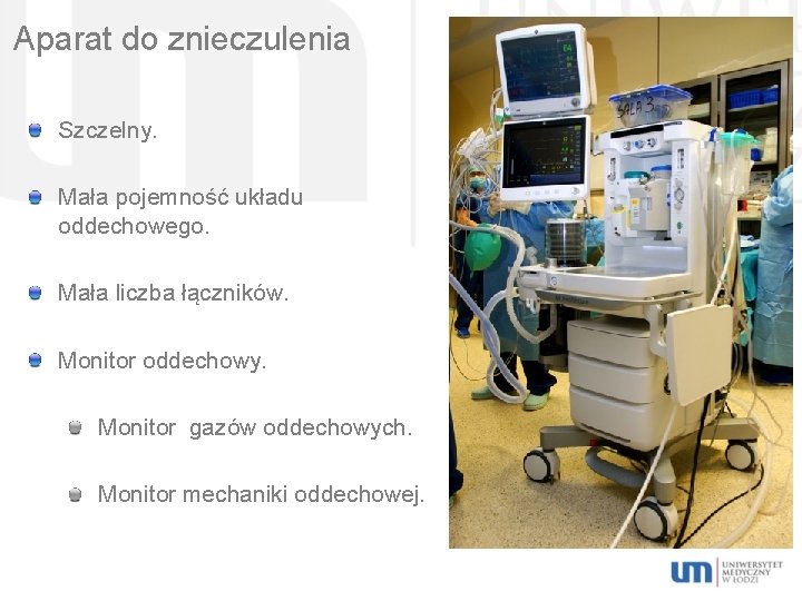 Aparat do znieczulenia Szczelny. Mała pojemność układu oddechowego. Mała liczba łączników. Monitor oddechowy. Monitor