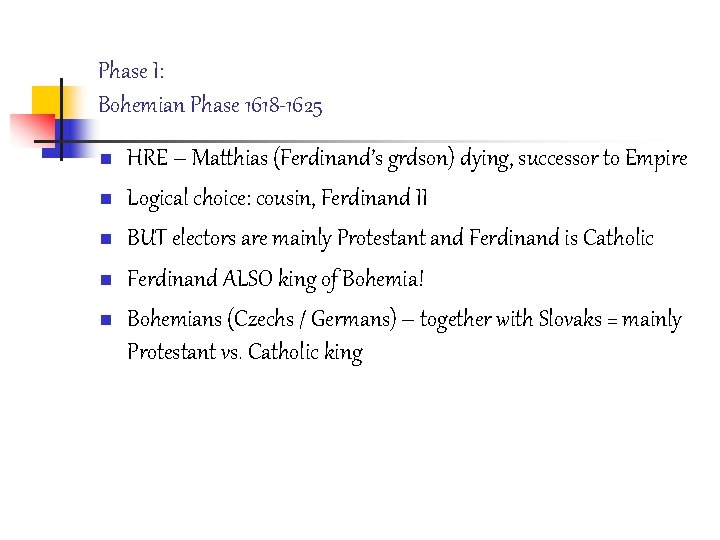 Phase I: Bohemian Phase 1618 -1625 n n n HRE – Matthias (Ferdinand’s grdson)