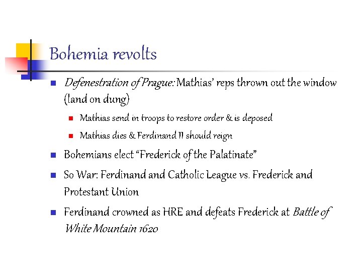 Bohemia revolts n Defenestration of Prague: Mathias’ reps thrown out the window (land on