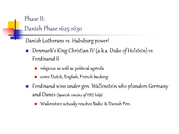 Phase II: Danish Phase 1625 -1630 Danish Lutherans vs. Habsburg power! n Denmark’s King