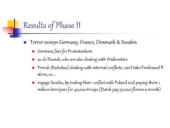 Results of Phase II n Terror sweeps Germany, France, Denmark & Sweden n n